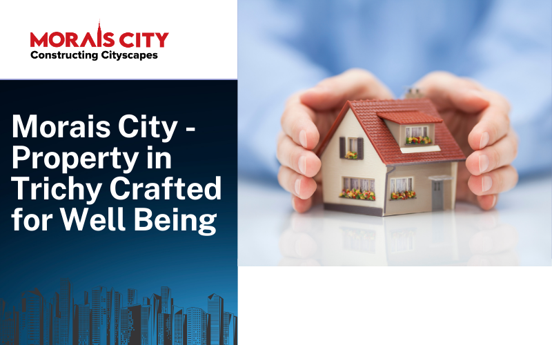 Morais City – Property in Trichy Crafted for Well Being