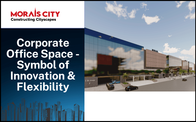 Corporate Office Space – Symbol of Innovation & Flexibility