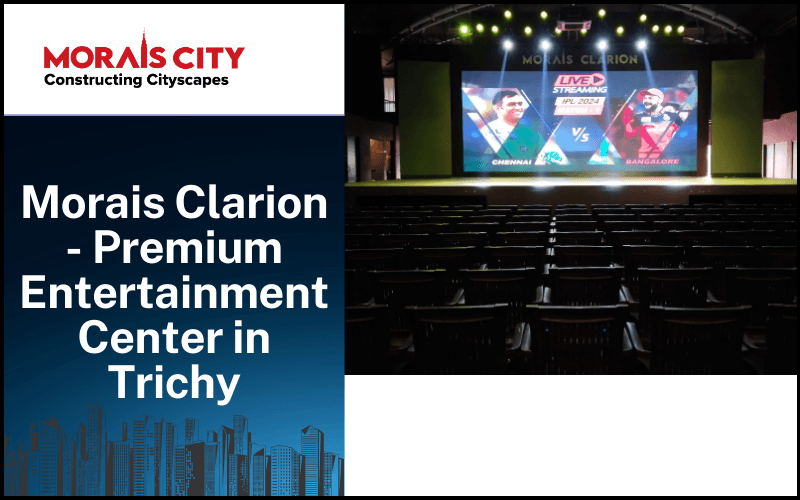 Morais Clarion – Premium Entertainment Center in Trichy