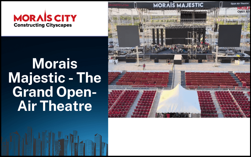 Morais Majestic – The Grand Open-Air Theatre