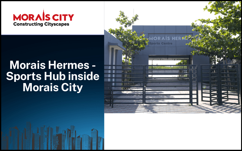 Morais Hermes – Sports Hub inside Morais City