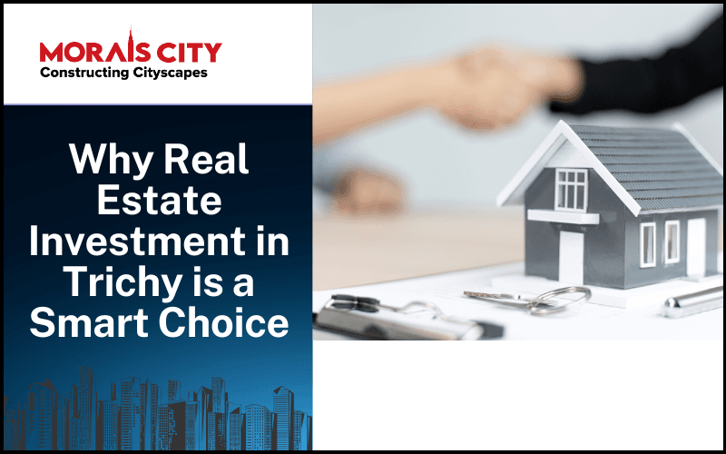 Why Real Estate Investment in Trichy is a Smart Choice