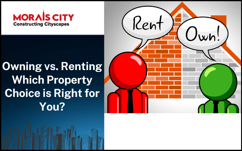 Owning vs. Renting: Which Property Choice is Right for You?