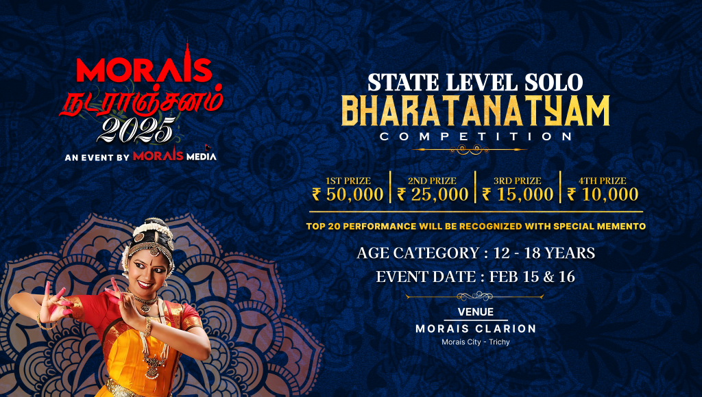 To honor this timeless art form and inspire the younger generation of dancers, Morais Media proudly presents the Morais Nataranjanam: A State-Level Solo Bharatanatyam Competition. Scheduled for February 15 and 16, this grand event will take place at the prestigious Morais Clarion in Morais City, Trichy.