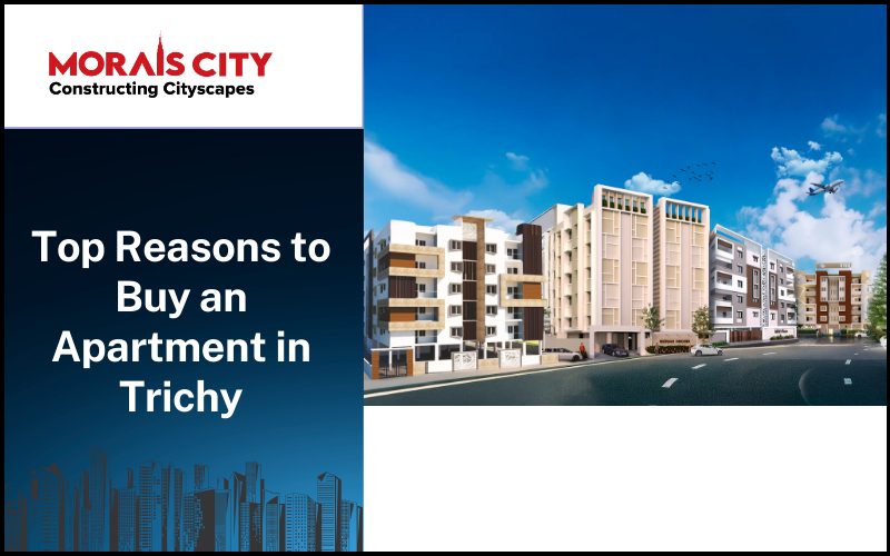 Top Reasons to Buy an Apartment in Trichy