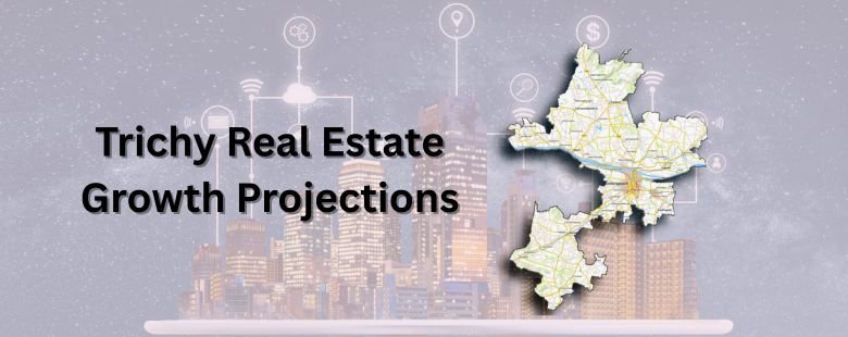 Over the past decade, Trichy real estate has witnessed steady and consistent growth.