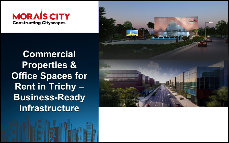 Commercial Properties & Office Spaces for Rent in Trichy – Business-Ready Infrastructure