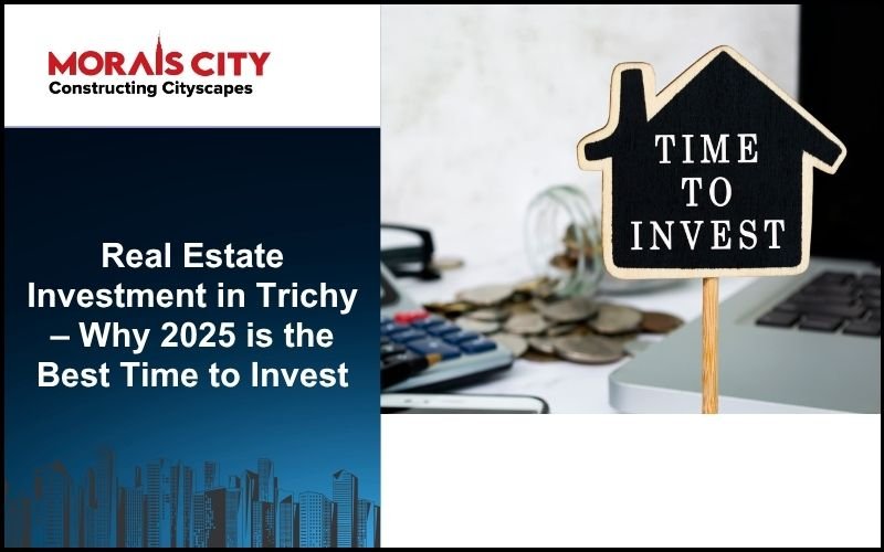 Real Estate Investment in Trichy – Why 2025 is the Best Time to Invest