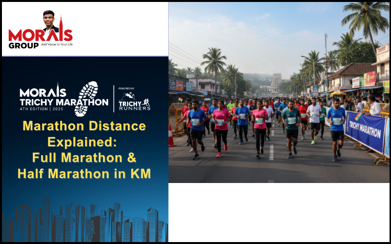 Morais Trichy Marathon: Marathon Distance Explained-Full Marathon & Half Marathon in KM
