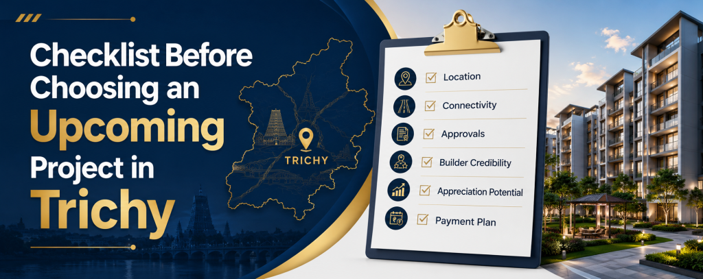 Checklist Before Choosing Upcoming Projects in Trichy