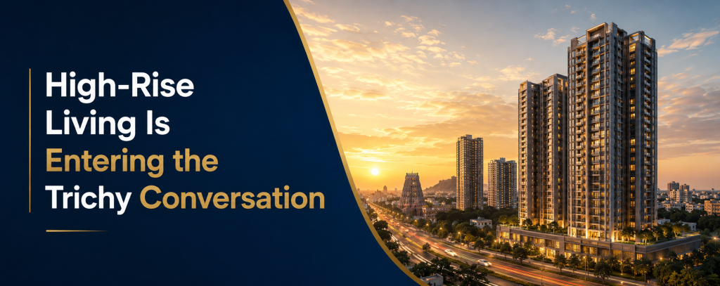 When a city begins accepting high-rise residential projects, it usually reflects a change in lifestyle expectations. People are no longer seeing apartments as a compromise. They are seeing them as a modern upgrade. For real estate investment Trichy, this is a major sign of market evolution.