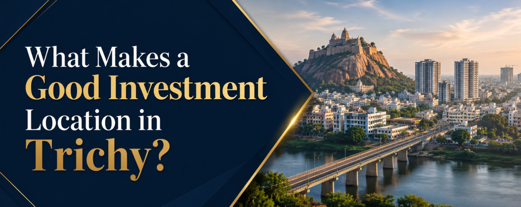 What Makes a Good Investment Location in Trichy