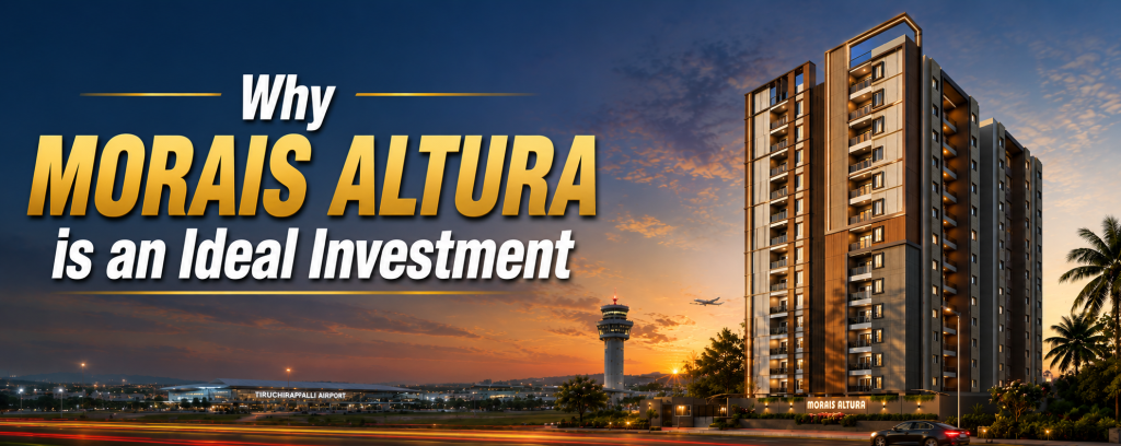 With Trichy's infrastructure expanding rapidly and demand for quality housing continuing to rise, investing in premium apartments for sale at Morais Altura presents an excellent opportunity for both homeowners and investors.