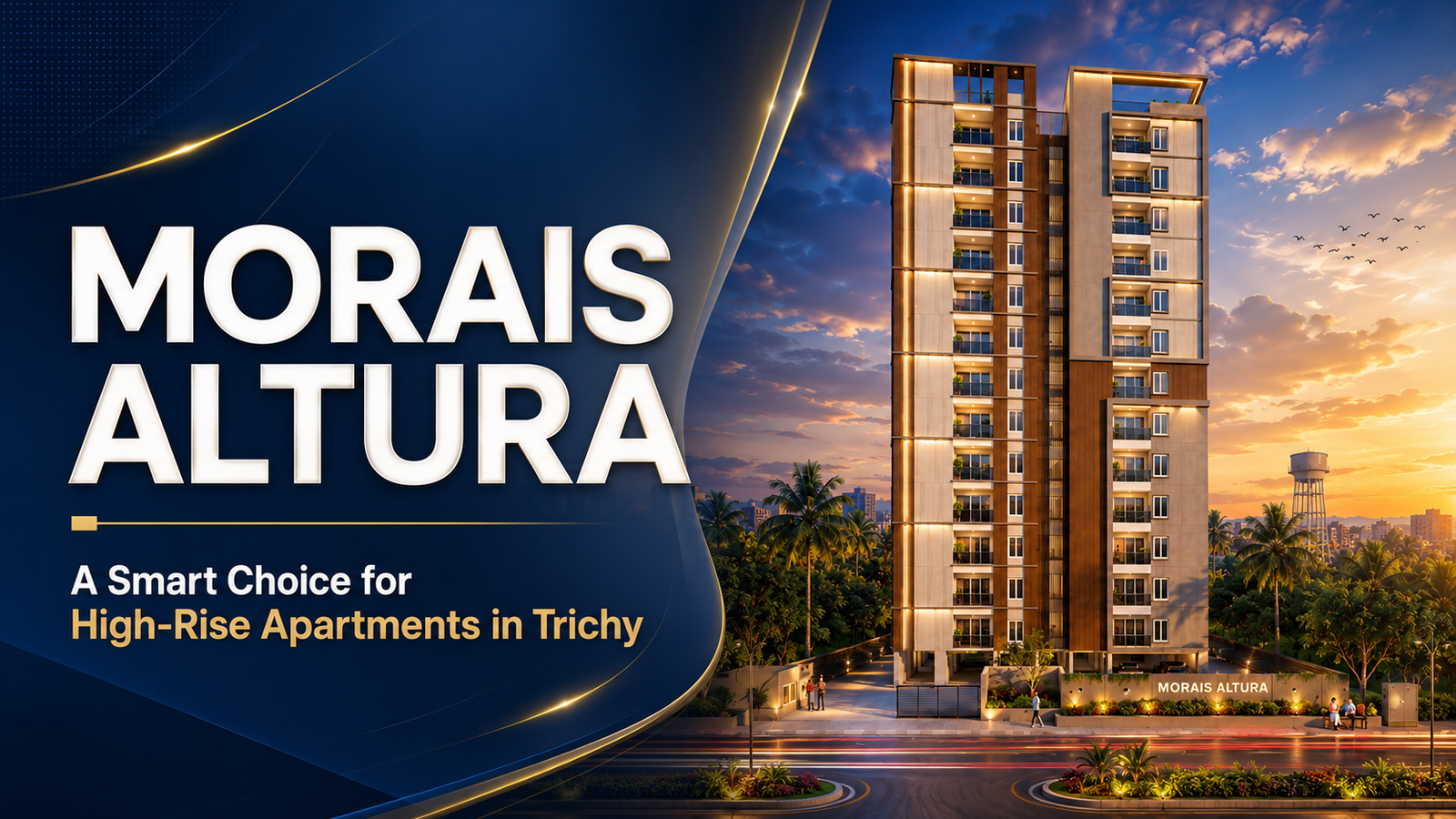 Why Morais Altura Is a Smart Choice for High-Rise Apartments in Trichy