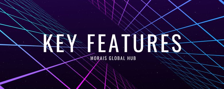 Key Features of Morais Global Hub.