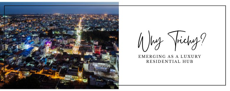 Trichy’s rapid transformation into a luxury residential destination is no coincidence—it’s the result of sustained economic growth, world-class infrastructure, educational excellence, and strategic urban planning.