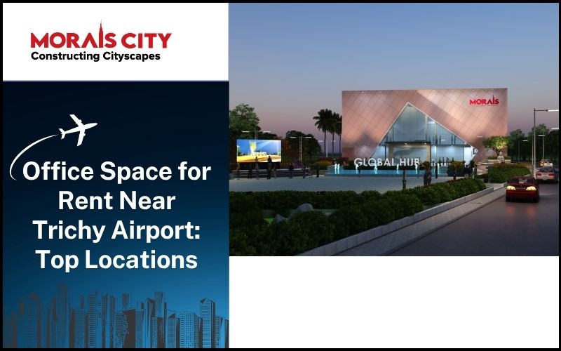 Office Space for Rent Near Trichy Airport: Top Locations