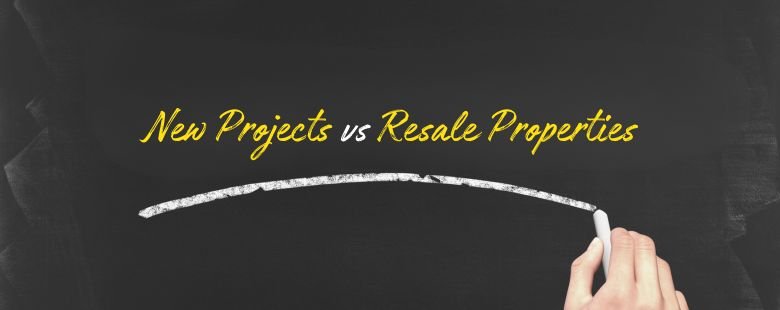 New Projects vs Resale Properties
