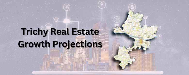 Over the past decade, Trichy real estate has witnessed steady and consistent growth.