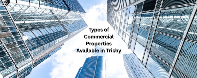When it comes to commercial properties and office spaces for rent in Trichy, businesses have a wide range of options.