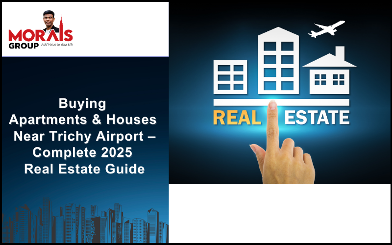 Buying Apartments & Houses Near Trichy Airport – Complete 2025 Real Estate Guide