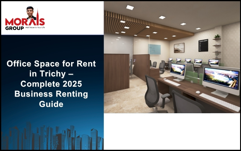 Discover premium office space for rent in Trichy at Morais City by Morais Group. Explore furnished offices at Global Hub and scalable corporate spaces at MIB Park with flexible terms for businesses of all sizes.
