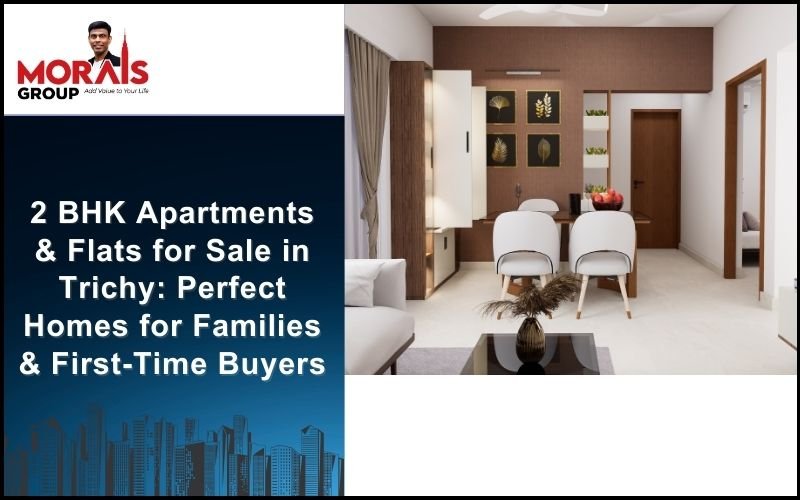 2 BHK Apartments & Flats for Sale in Trichy: Perfect Homes for Families & First-Time Buyers