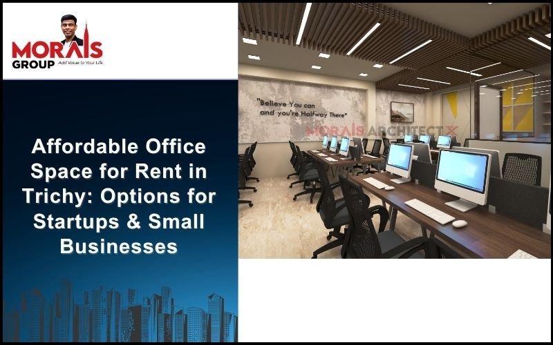 Affordable Office Space for Rent in Trichy: Options for Startups & Small Businesses