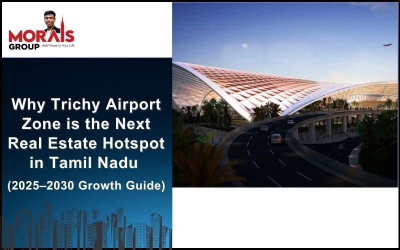 Explore Trichy airport real estate growth (2025–2030). Discover infrastructure updates, runway expansion, and why Morais City near the airport offers strong appreciation potential.