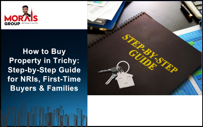 Step-by-step buy house in Trichy guide for NRIs, first-time buyers, and families. Learn safe property buying in Trichy, legal checks, and investment tips.