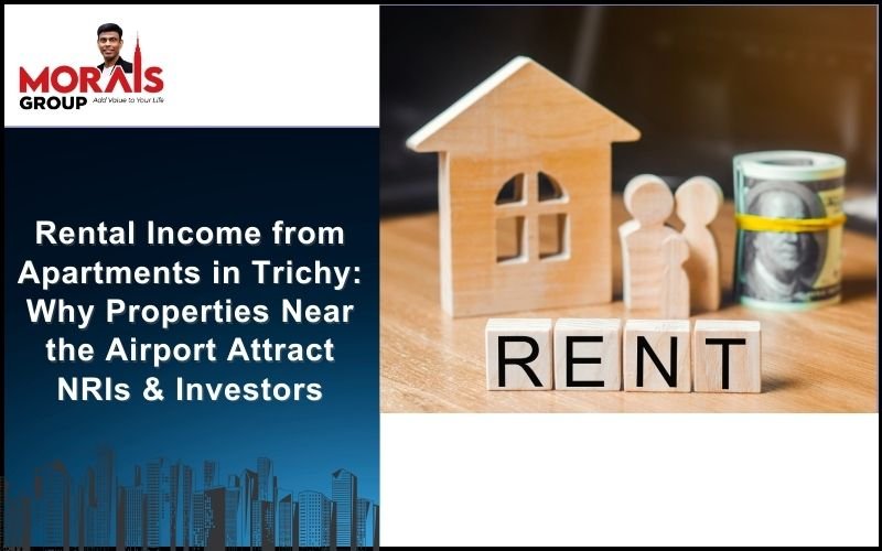 Discover how Morais City and Morais Lavender studio apartments near Trichy Airport offer strong rental income opportunities and attract NRI investment.