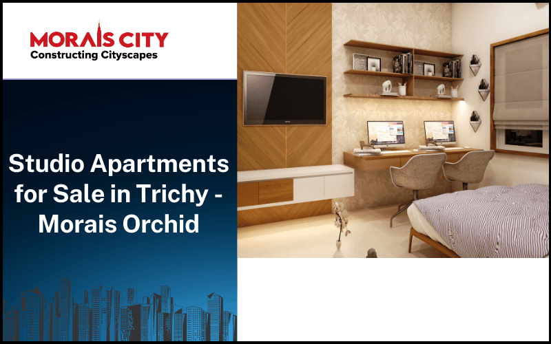 Explore studio apartments for sale in Trichy at Morais Orchid, Morais city with premium amenities in a prime location next to Trichy International Airport.